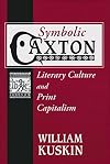 Symbolic Caxton: Literary Culture and Print Capitalism