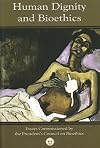 Human Dignity and Bioethics (Notre Dame Studies in Medical Ethics and Bioethics)