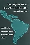 The (Un)Rule of Law and the Underprivileged in Latin America (Title from the Helen Kellogg Institute for International Studies)