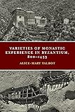 Varieties Of Monastic Experience In Byzantium 8001453