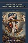 The Trinitarian Theology of Hans Urs von Balthasar: An Introduction