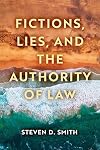 Fictions, Lies, and the Authority of Law (Catholic Ideas for a Secular World)