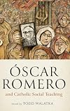 &Oacute;scar Romero and Catholic Social Teaching