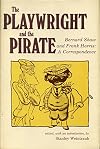 The Playwright and the Pirate: Bernard Shaw and Frank Harris; A Correspondence