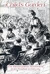 Child's Garden: Kindergarten Movement from Froebel to Dewey