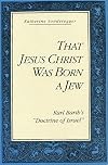 That Jesus Christ Was Born a Jew: Karl Barth's "Doctrine of Israel"