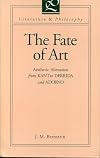 The Fate of Art: Aesthetic Alienation from Kant to Derrida and Adorno (Literature and Philosophy Series)