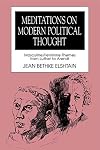 Meditations on Modern Political Thought: Masculine/Feminine Themes from Luther to Arendt (Women and Politics.)