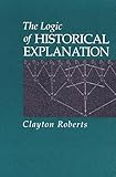 The Logic Of Historical Explanation