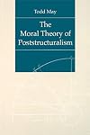The Moral Theory of Poststructuralism
