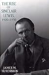 The Rise of Sinclair Lewis, 1920-1930 (Penn State Series in the History of the Book)