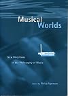 Musical Worlds: New Directions in the Philosophy of Music