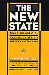 The New State: Group Organization the Solution of Popular Government