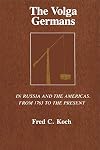 The Volga Germans : in Russia and the Americas, from 1763 to the present