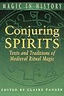 Conjuring Spirits: Texts and Traditions of Late Medieval Ritual Magic - Claire Fanger