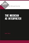 The Musician As Interpreter (Greater Philadelphia Philosophy Consortium)