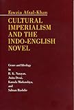 Cultural Imperialism And The Indoenglish Novel Genre And Ideology In R K Narayan Anita Desai Kamala Markandaya And Salman Rushdie