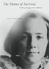 The Shame of Survival: Working Through a Nazi Childhood