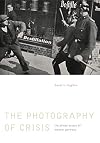 The Photography of Crisis: The Photo Essays of Weimar Germany
