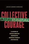 Collective Courage: A History of African American Cooperative Economic Thought and Practice