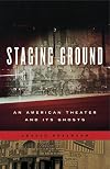 Staging Ground: An American Theater and Its Ghosts