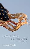 The Politics of Resentment: A Genealogy