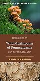 Field Guide To Wild Mushrooms Of Pennsylvania And The Midatlantic Revised And Expanded Edition Keystone Books