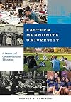 Eastern Mennonite University: A Century of Countercultural Education