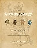 The Susquehannocks New Perspectives On Settlement And Cultural Identity