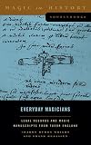 Everyday Magicians: Legal Records and Magic Manuscripts from Tudor England (Magic in History Sourcebooks)