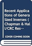 Recent Applications Of Generalized Inverses