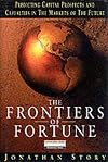 The Frontiers of Fortune: Predicting Capital Prospects and Casualties in the Markets (Financial Times Series)