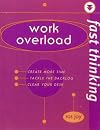 Work Overload: Working at the Speed of Life (Fast Thinking)