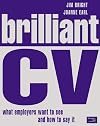 Brilliant CV: What Employers Want to See and How to Say It