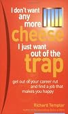 I Don't Want Any More Cheese : I Just Want Out of the Trap