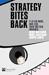 Strategy Bites Back: It Is A Lot More, And Less, Than You Ever Imagined...