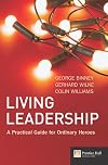 Living Leadership: A Practical Guide for Ordinary Heroes (Financial Times)