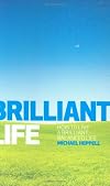 Brilliant Life: How to Live a Brilliant, Balanced Life