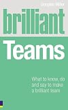 Brilliant Teams: What to Know, Do & Say to Make a Brilliant Team