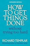 How to Get Things Done Without Trying Too Hard 2e (2nd Edition)