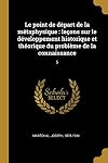Le point de départ de la métaphysique : leçons sur le développement historique et théorique du problème de la connaissance. Cahier V, Le thomisme devant la philosophie critique