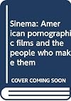 Sinema: American pornographic films and the people who make them