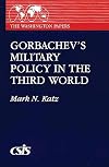 Gorbachev's Military Policy in the Third World (The Washington Papers)