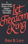Let Freedom Ring: A Documentary History of the Modern Civil Rights Movement