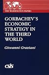 Gorbachev's Economic Strategy in the Third World (The Washington Papers)
