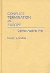 Conflict termination in Europe : games against war