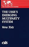The USSR's Emerging Multiparty System (The Washington Papers)