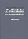 The Chosen Women in Korean Politics: An Anthropological Study