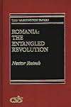 Romania: The Entangled Revolution (The Washington Papers)