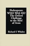 Shakespeare--Who Was He?: The Oxford Challenge to the Bard of Avon